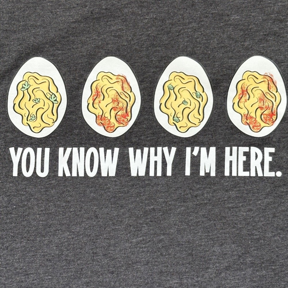 Deviled Egg You know why I'm here Graphic T-Shirt Gray Funny Humorous‎ Party